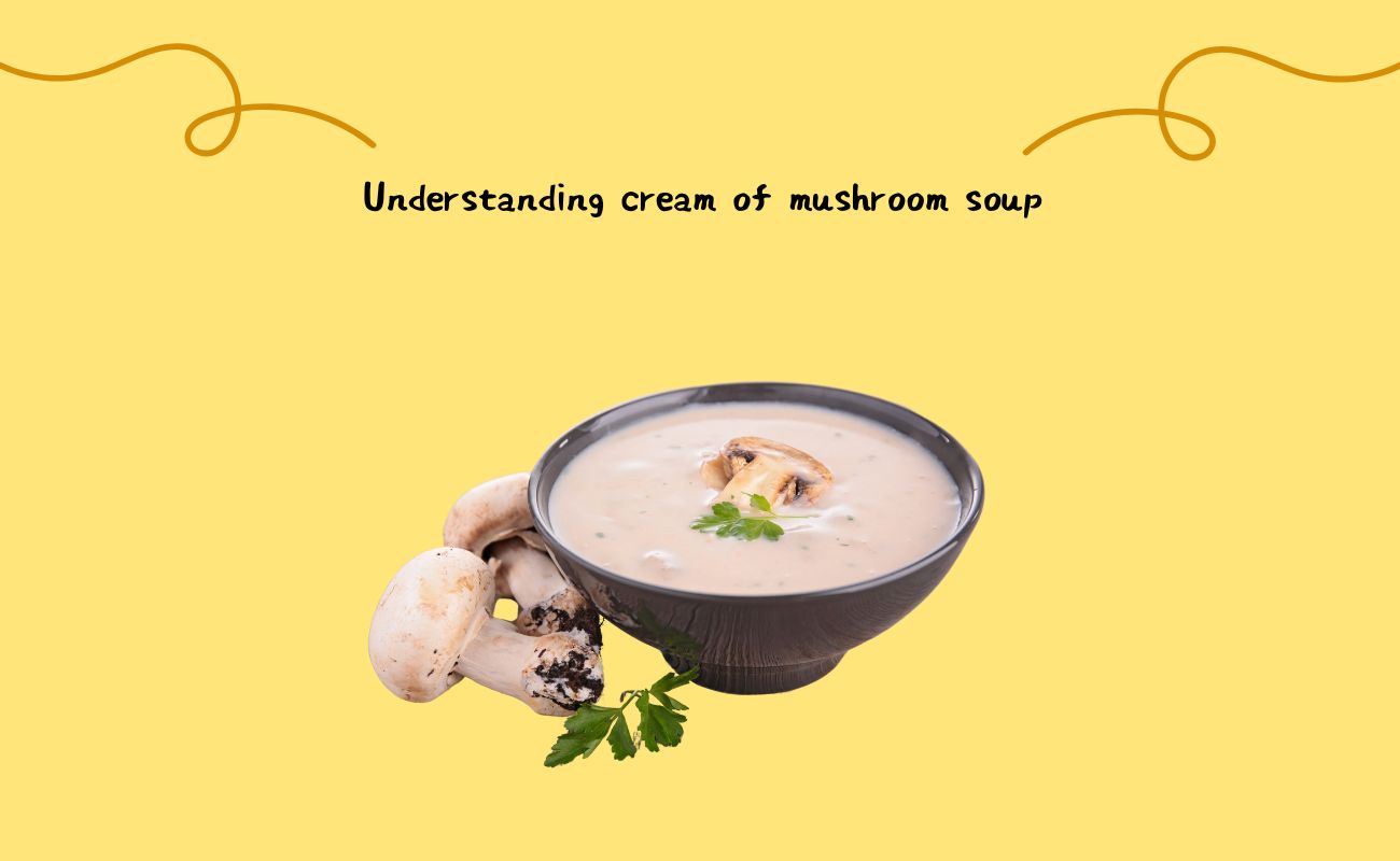 Understanding Cream of Mushroom Soup