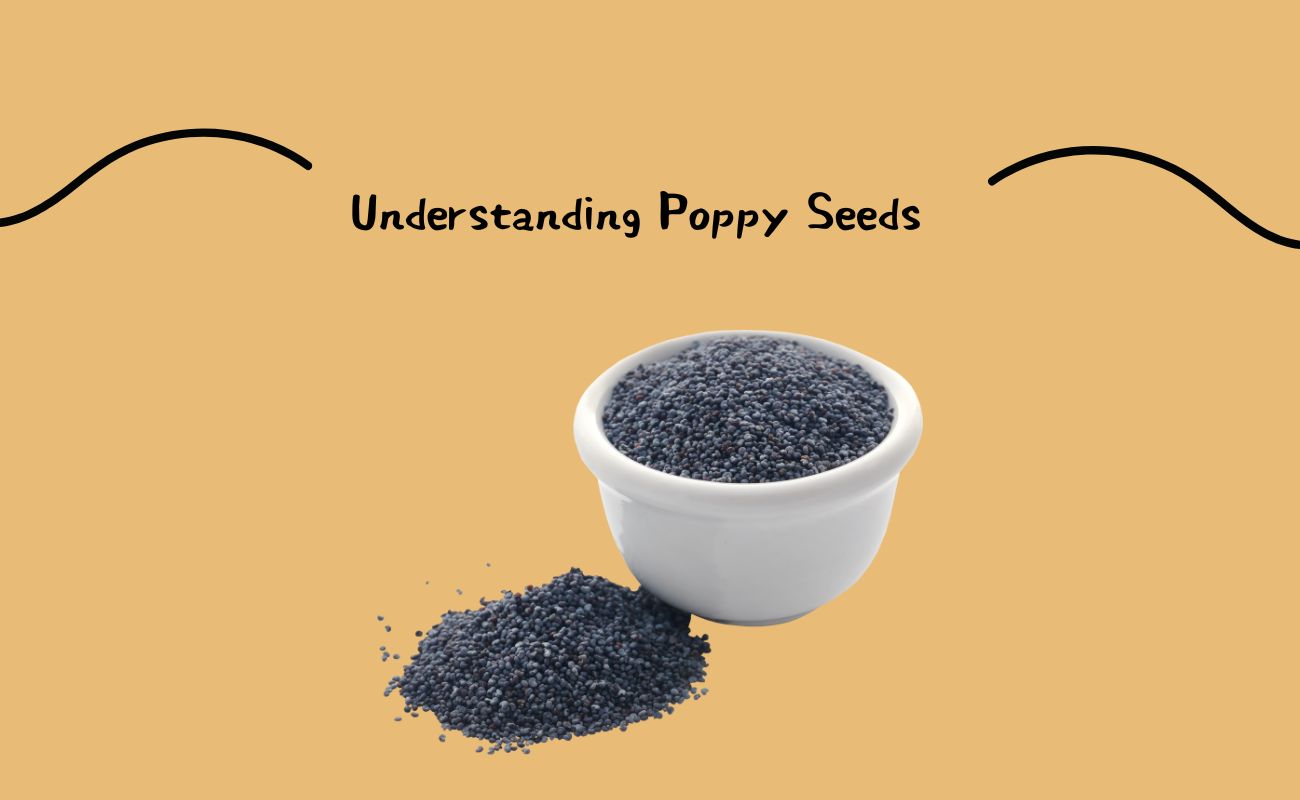 Understanding Poppy Seeds 